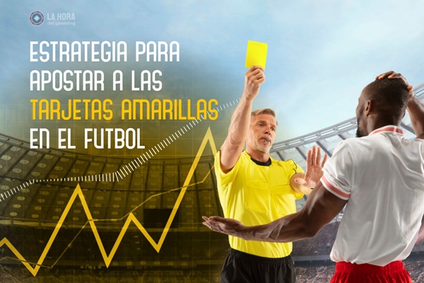 Estrategia para apostar a las tarjetas amarillas en el fútbol